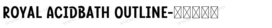 Royal Acidbath Outline字体转换